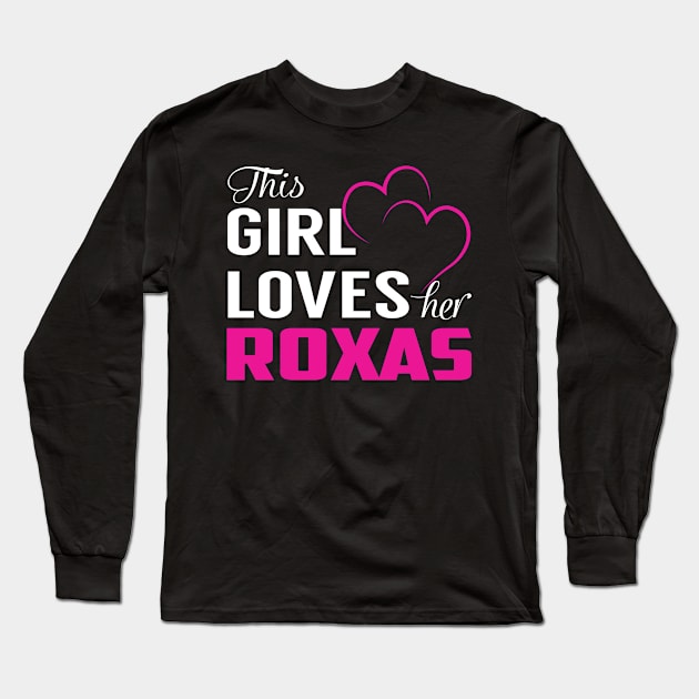 This Girl Loves Her ROXAS Long Sleeve T-Shirt by LueCairnsjw